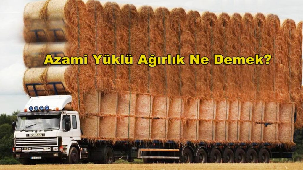 Azami Yüklü Ağırlık Ne Demek?