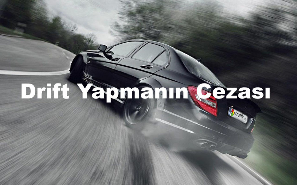 Drift Yapmanın Cezası Ne Kadar?